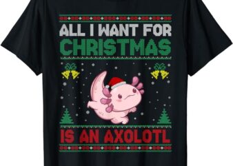 All I Want For Christmas Is An Axolotl Ugly Sweater T-Shirt