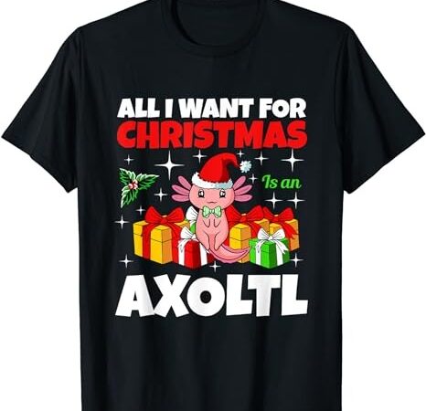 All i want for christmas is axolotl christmas pajama animal t-shirt