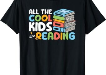 All The Cool Kids Are Reading Book Reading Teacher School T-Shirt