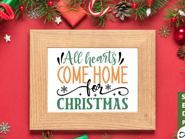 All hearts come home for christmas sign making svg t shirt vector