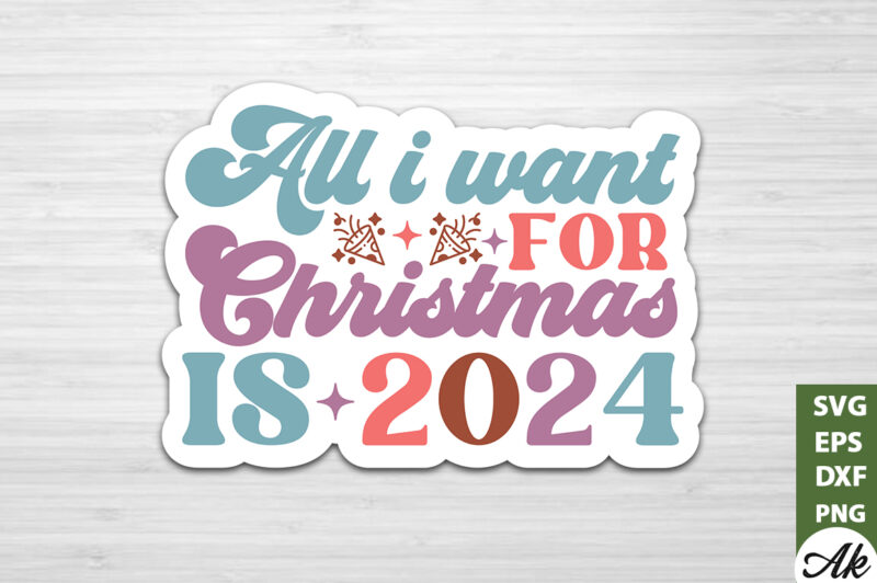 All i want for christmas is 2024 Stickers Design