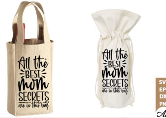 All the best mom secrets are in this bag BAG SVG t shirt vector