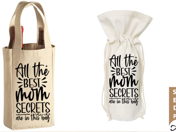 All the best mom secrets are in this bag bag svg t shirt vector