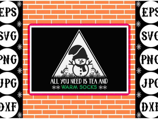 All you need is tea and warm socks 2 t shirt vector All you need is tea and warm socks 2 t shirt vector