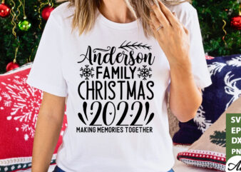 Anderson family christmas 2022 making memories together SVG t shirt vector