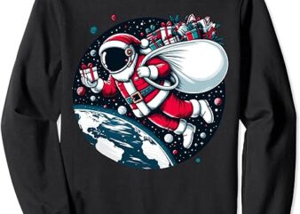 Astronaut Santa Claus Christmas In Space Funny Adventure Art Sweatshirt