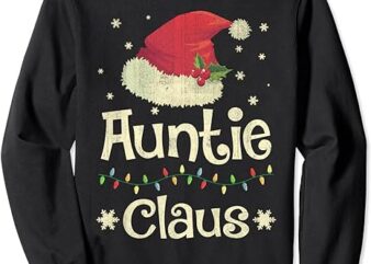 Auntie Claus Funny Aunt Santa Hat Xmas Light Sweatshirt
