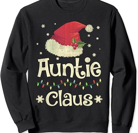 Auntie claus funny aunt santa hat xmas light sweatshirt
