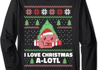 Axolotl Ugly Christmas Sweater I Love Christmas A-lotl Long Sleeve T-Shirt