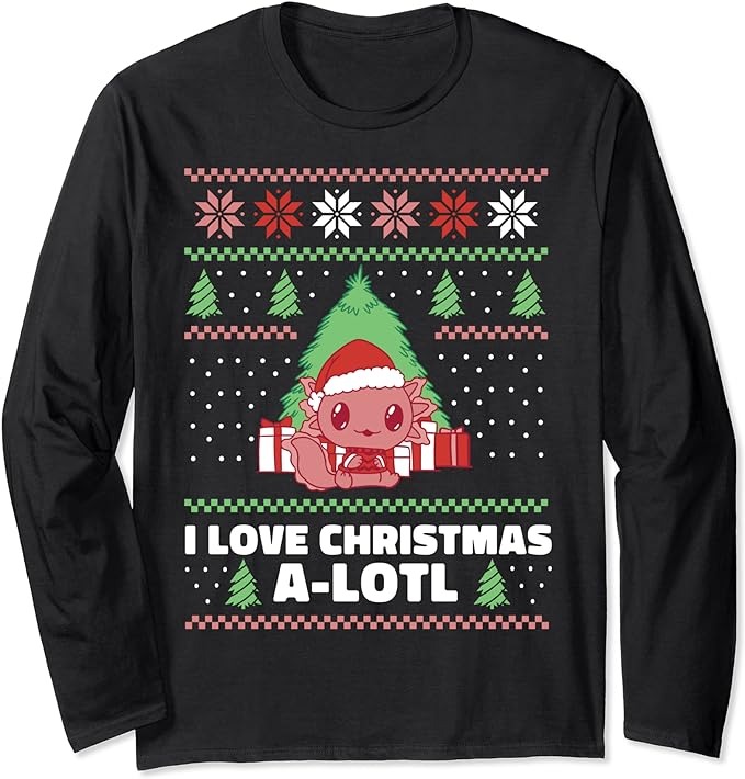 Axolotl Ugly Christmas Sweater I Love Christmas A-lotl Long Sleeve T-Shirt