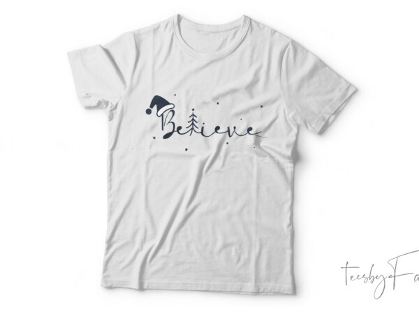 Beleive| t- shirt design for sale