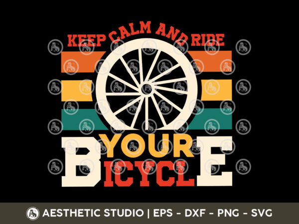 Cycling t-shirt, cycling svg, keep calm and ride your bcycle svg, cycling t-shirt svg, bicycle, typography, cycling quotes, cut file