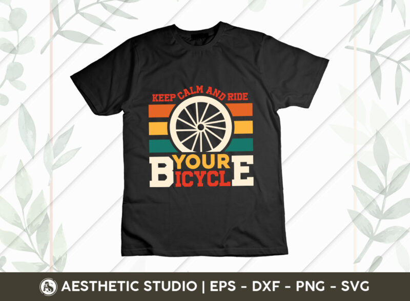 Cycling T-shirt, Cycling Svg, Keep Calm And Ride Your Bcycle Svg, Cycling T-shirt Svg, Bicycle, Typography, Cycling Quotes, Cut File