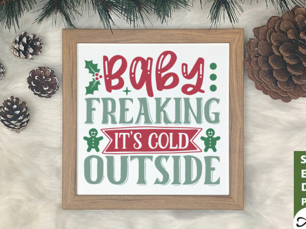 Baby freaking it’s cold outside svg t shirt template