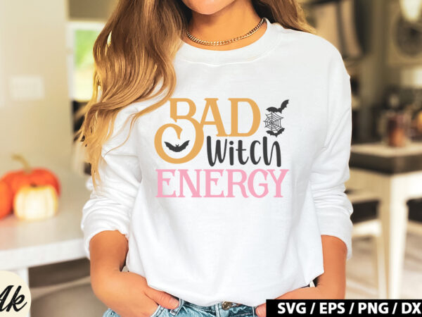 Bad witch energy svg t shirt template