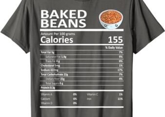Baked Beans Nutritional Facts Thanksgiving X-Mas Gift Cute T-Shirt