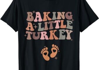 Baking A Little Turkey Pregnancy Announcement Baby Reveal T-Shirt PNG File