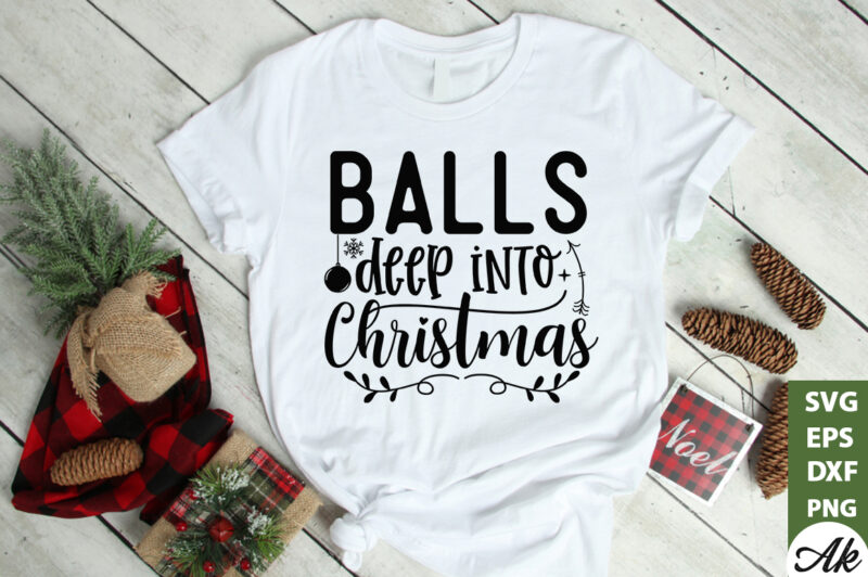 Balls deep into christmas SVG