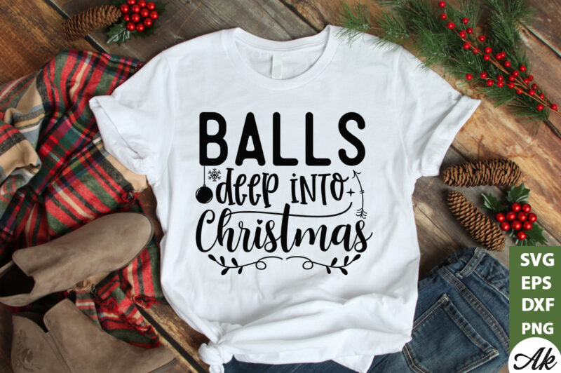 Balls deep into christmas SVG