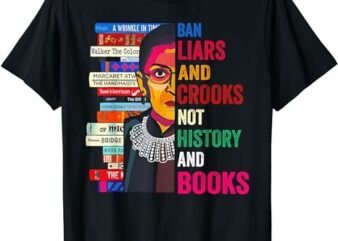 Ban Liars And Crooks Not History And Books T-Shirt