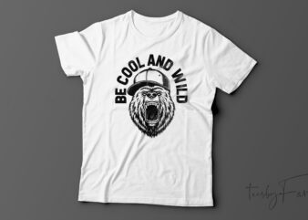 Be Cool And Wild | T-Shirt Design For Sale