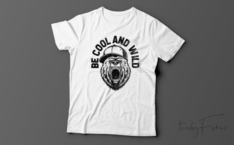 Be Cool And Wild | T-Shirt Design For Sale