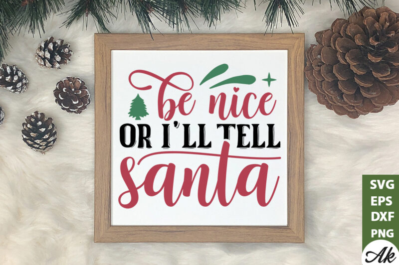 Be nice or i’ll tell santa SVG