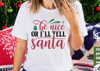 Be nice or i’ll tell santa SVG t shirt template