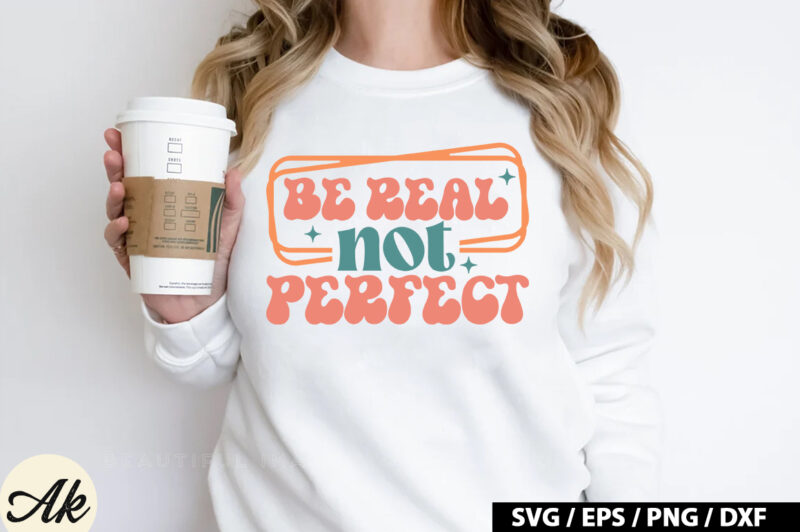 Be real not perfect Retro SVG