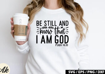 Be still and know that i am god psalm 46 10 SVG t shirt template