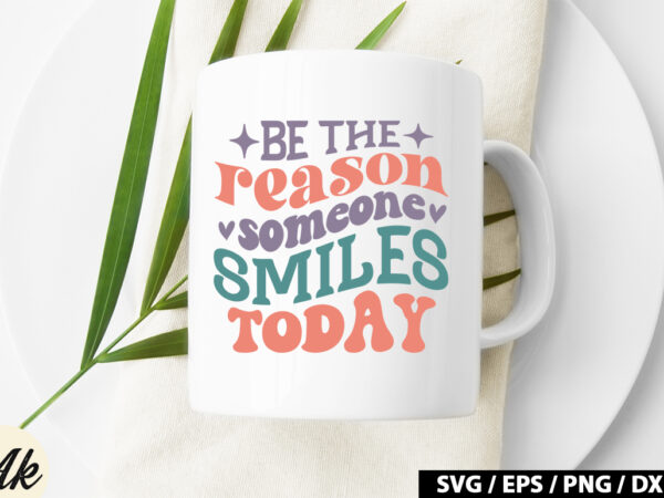 Be the reason someone smiles today retro svg t shirt template