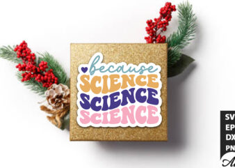 Because science Stickers Design