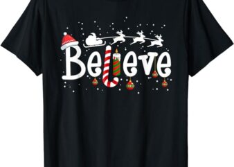 Believe Christmas Shirt Santa Claus Reindeer Candy Cane Xmas T-Shirt