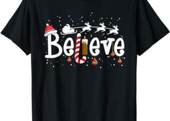 Believe Christmas Shirt Santa Claus Reindeer Candy Cane Xmas T-Shirt