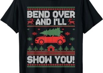 Bend Over And I’ll Show You Ugly Christmas Couple Matching T-Shirt