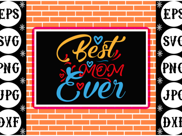 Best mom ever sticker t shirt template