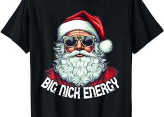 Big Nick Energy Funny Santa Christmas T-Shirt 1