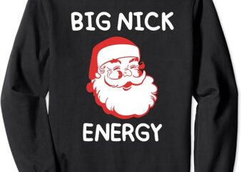 Big Nick Energy Santa Claus Funny Christmas Sweatshirt