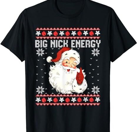 Big nick energy santa naughty adult ugly christmas sweater t-shirt png file