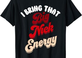 Big Nick Energy Shirt Santa Xmas Funny Christmas St Nick T-Shirt