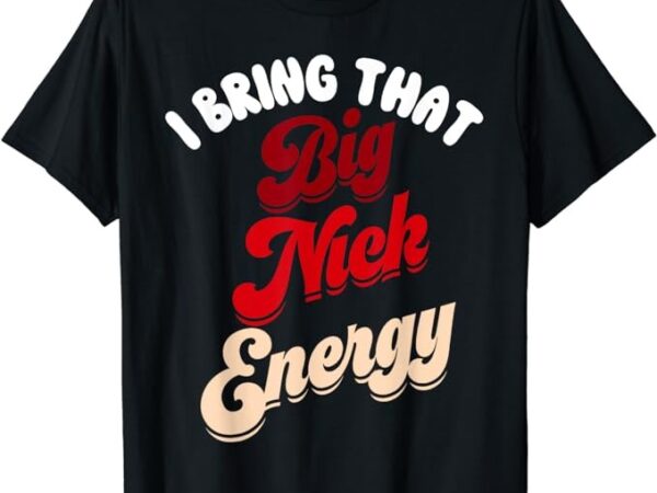 Big nick energy shirt santa xmas funny christmas st nick t-shirt