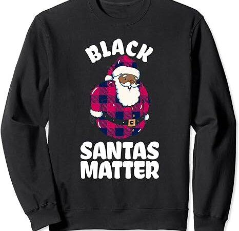 Black santas matter african american red plaid christmas sweatshirt