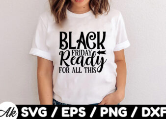 Black friday ready for all this SVG t shirt template