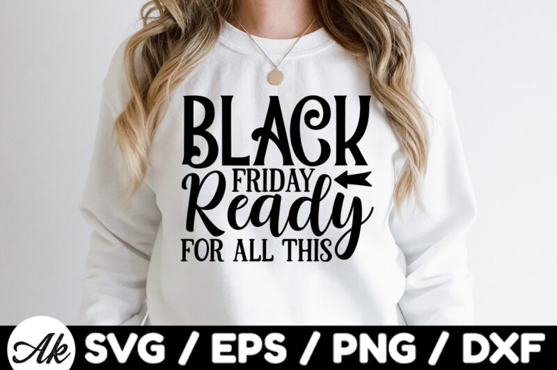 Black friday ready for all this SVG