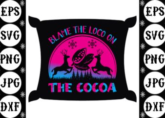 Blame the loco on the cocoa t shirt template