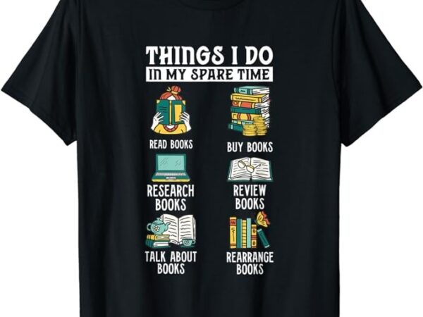 Book reading reviewing books free time bookworm bookish t-shirt