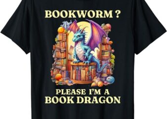Bookworm Please I’m A Book Dragon Reading Kids Men Women T-Shirt