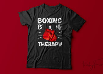 Boxing Is My Therapy| T-shirt design for sale