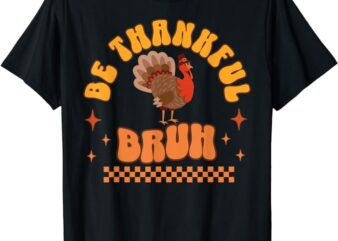 Bruh Meme Funny Thanksgiving Turkey Boys Mens Thankful Retro T-Shirt PNG File