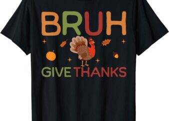 Bruh Meme Funny Thanksgiving Turkey Boys Mens Thankful T-Shirt PNG File